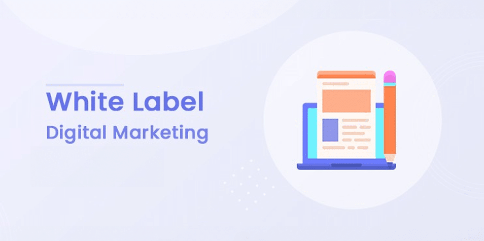 Why Do You Need a White Label Digital Marketing Agency?